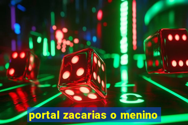 portal zacarias o menino